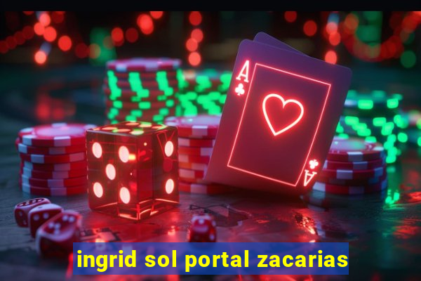 ingrid sol portal zacarias